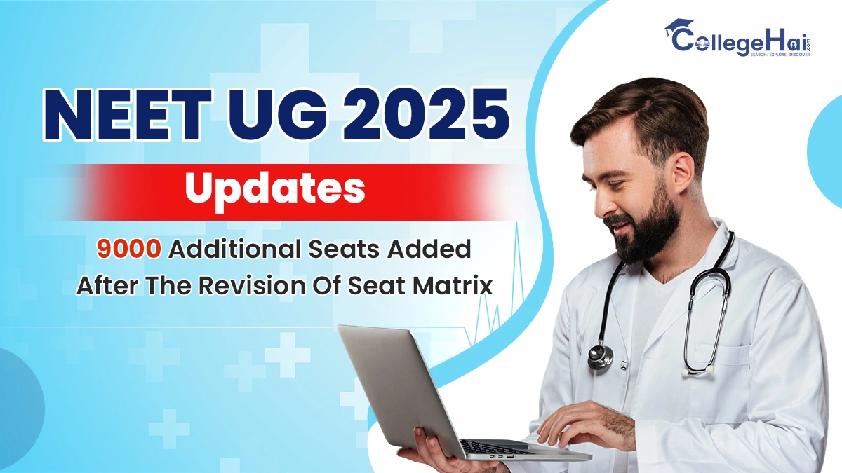 NEET UG 2025 Updates 9000 Additional Seats Added After The Revision Of Seat Matrix.webp